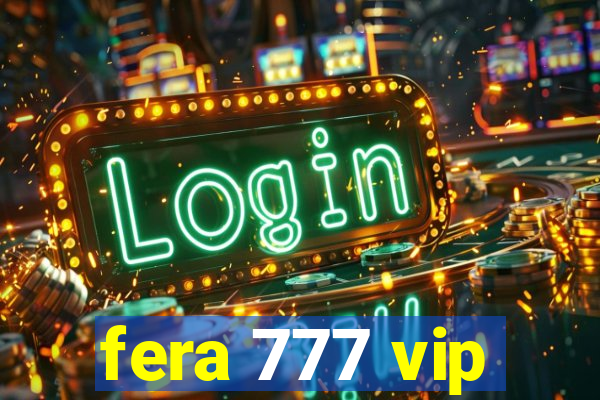 fera 777 vip